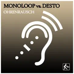 Ohrenrausch by Monoloop vs. Desto album reviews, ratings, credits