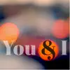 You & I - Single album lyrics, reviews, download