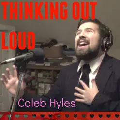 Thinking Out Loud - Single - Caleb Hyles Thinking Out Loud - Single - Caleb Hyles