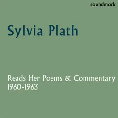 Sylvia Plath Reads Her Poems and Commentary: 1960-1963 by Sylvia Plath album reviews, ratings, credits
