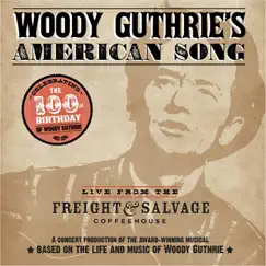 Woody Guthrie's American Song: Live from the Freight & Salvage Coffeehouse (A Concert Production of the Award-Winning Musical) by Cast of 