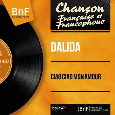 Ciao ciao mon amour (feat. Raymond Lefèvre et son orchestre) [Mono Version] - EP - Dalida