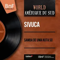 Samba de uma Nota Só (feat. Silvio Silveira Et Son Orchestre) [Mono Version] - EP - Sivuca