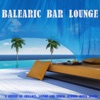 Balearic Bar Lounge (A Breeze of Chillout, Lounge and Erotic Buddha Hotel Sounds)
