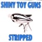 Stripped - Shiny Toy Guns lyrics