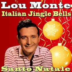 Italian Jingle Bells / Santo Natale - Single - Lou Monte Italian Jingle Bells / Santo Natale - Single - Lou Monte