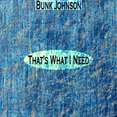 That's What I Need (Remastered) - EP - Bunk Johnson