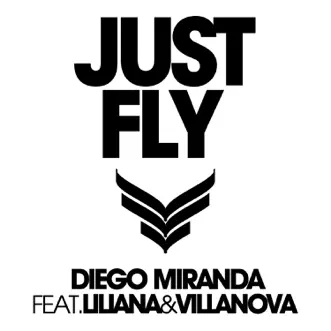 Just Fly (Radio Edit) by Diego Miranda, Liliana & Villanova song reviws