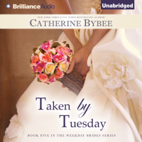 Catherine Bybee - Taken by Tuesday: Weekday Brides Series, Book 5 (Unabridged) artwork