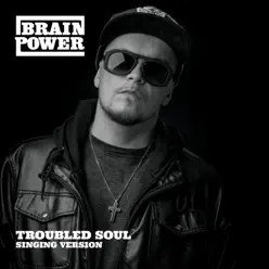 Troubled Soul (Singing Version) - Single - Brainpower Troubled Soul (Singing Version) - Single - Brainpower