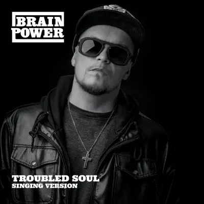 Troubled Soul (Singing Version) - Single - Brainpower