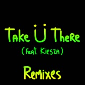 Take Ü There (feat. Kiesza) [Remixes] - EP artwork