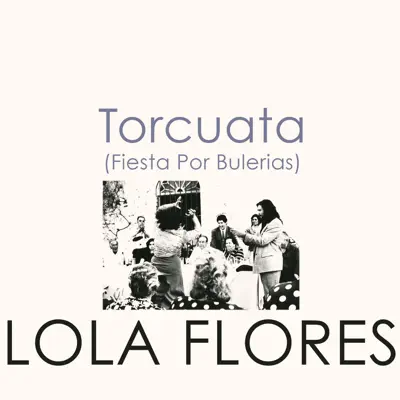 Torcuata (Fiesta por Bulerias) - Single - Lola Flores