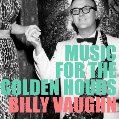 Music for the Golden Hours - Billy Vaughn Music for the Golden Hours - Billy Vaughn