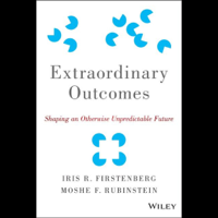 Iris R. Firstenberg & Moshe F. Rubinstein - Extraordinary Outcomes: Shaping an Otherwise Unpredictable Future (Unabridged) artwork