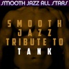 Smooth Jazz Tribute to Tank, 2014