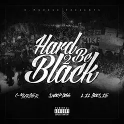Hard 2 Be Black (feat. Snoop Dogg & Boosie Badazz) - Single - C-Murder Hard 2 Be Black (feat. Snoop Dogg & Boosie Badazz) - Single - C-Murder