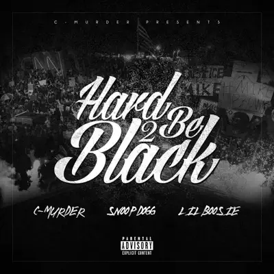 Hard 2 Be Black (feat. Snoop Dogg & Boosie Badazz) - Single - C-Murder