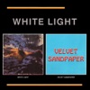 White Light / Velvet Sandpaper