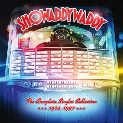 The Complete Singles Collection 1974-1987 - Showaddywaddy The Complete Singles Collection 1974-1987 - Showaddywaddy