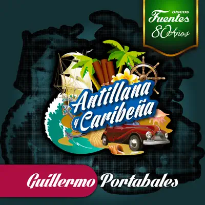 Antillana y Caribeña: Guillermo Portabales - Guillermo Portabales Antillana y Caribeña: Guillermo Portabales - Guillermo Portabales