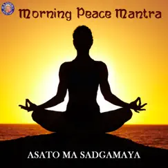 Morning Peace Mantra (Asato Ma Sadgamaya) - Single by Sanjeevani Bhelande album reviews, ratings, credits