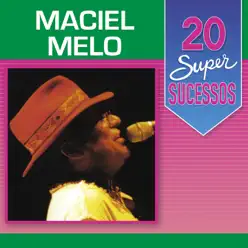 20 Super Sucessos - Maciel Melo