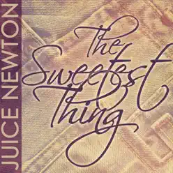 The Sweetest Thing - Juice Newton