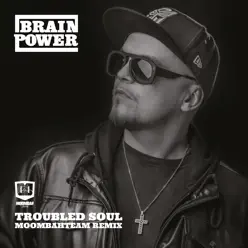 Troubled Soul (Moombahteam Remix) - Single - Brainpower Troubled Soul (Moombahteam Remix) - Single - Brainpower
