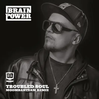 Troubled Soul (Moombahteam Remix) - Single - Brainpower