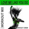 Love Me Like You Do (Extended Workout Mix) - The Workout Crew lyrics