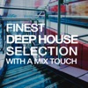 Finest Deep House Selection (With a Mix Touch)