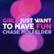 Girls Just Want to Have Fun - Chase Holfelder lyrics