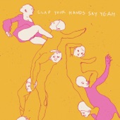 Clap Your Hands Say Yeah - Upon This Tidal Wave of Young Blood