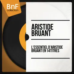 L'essentiel d'Aristide Bruant en 14 titres (Mono Version) - Aristide Bruant