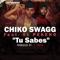 Tu Sabes (feat. El Pekeno) - Chiko Swagg lyrics