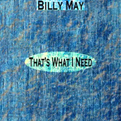 That's What I Need (Remastered) - Billy May