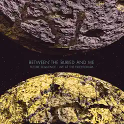 Future Sequence: Live at the Fidelitorium - Between The Buried & Me