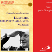 Collana canti per la liturgia: La strada che porta alla vita (Via Crucis) [Strumenti liturgici] - Carlo Maria Martini