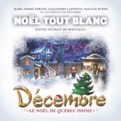 Noël tout blanc (feat. Marc-André Fortin, Alexandre Lapointe, Natalie Byrns & Les Enfants de Décembre) [Décembre : le Noël de Québec Issime] artwork