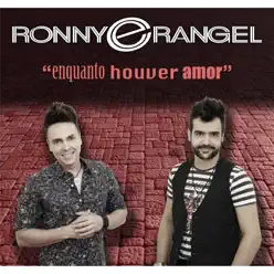 Enquanto Houver Amor (Let Me Go Mix) - Single - Ronny e Rangel Enquanto Houver Amor (Let Me Go Mix) - Single - Ronny e Rangel