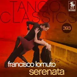 Tango Classics 393: Serenata (Historical Recordings) - Francisco Lomuto