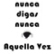 Aquella Vez - Nunca Digas Nunca lyrics