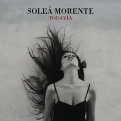 Todavía - Single - Soleá Morente Todavía - Single - Soleá Morente