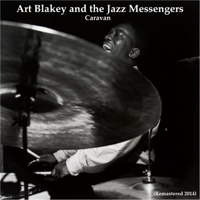 Art Blakey & The Jazz Messengers - Caravan (Remastered 2014) artwork