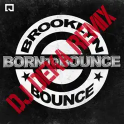 Born to Bounce (Dj Deka Remix) - Single - Brooklyn Bounce