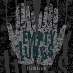 Empty Lungs - Cabin Fever