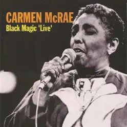 Carmen McRae - Black Magic 'Live' - Carmen Mcrae