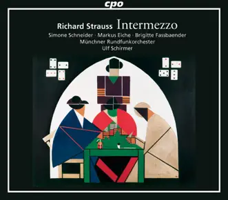 Richard Strauss: Intermezzo, Op. 72, TrV 246 by Simone Schneider, Brenden Patrick Gunnell, Marc Kugel, Günter Missenhardt, Sophie Mitterhuber, Peter Schöne, Markus Eiche, Martina Welschenbach, Martin Homrich, Ulf Schirmer, Munich Radio Orchestra, Maria Bulgakova, Michael Dries & Brigitte Fassbaender album reviews, ratings, credits