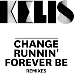 Change / Runnin' / Forever Be (Remixes) - EP - Kelis